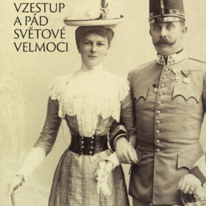 Habsburkové. Vzestup a pád světové velmoci