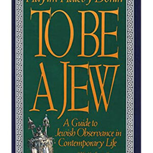 To Be A Jew: A Guide To Jewish Observance In Contemporary Life